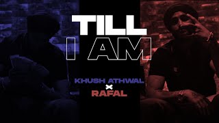 TILL I AM - Khush Athwal | Rafal