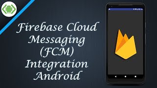 Firebase Cloud Messaging (FCM) Integration in Android using Android Studio - Kotlin