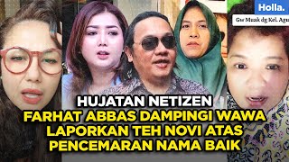 Hujatan Netizen Farhat Abbas Dampingi Wawa Laporkan Teh Novi Atas Pencemaran Nama Baik