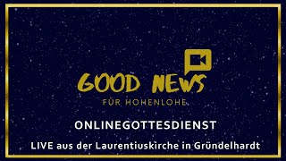 3. Advent am 11.12.2022 um 10 Uhr LIVE aus der Martinskirche in Oberspeltach "GNfH"