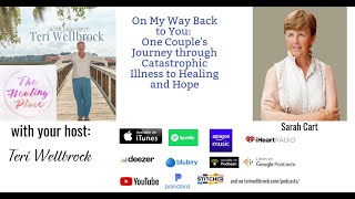 The Healing Place Podcast: Sarah Cart -On My Way Back to You: Catastrophic Illness to Healing & Hope