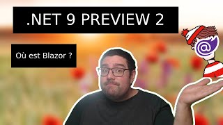 .NET 9 Preview 2 : ça manque encore de quelque chose ...