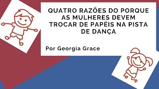 Quatro razões do porque as mulheres devem trocar de papéis na pista de dança - Por Georgia Grace