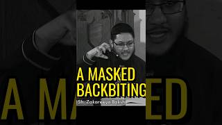 The Subtleties of Backbiting - Sh. Zakareeya Baksh