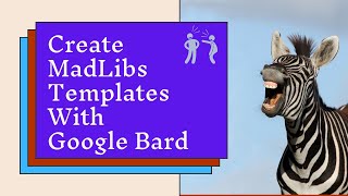 How to Use Google Bard to Create a MadLibs Template