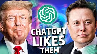 Why ChatGPT is a Huge Fan of Elon Musk and Donald Trump ?