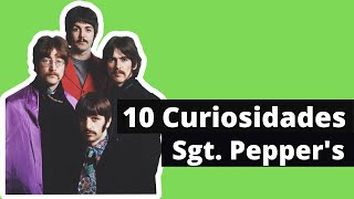 10 CURIOSIDADES de SGT PEPPER'S de THE BEATLES