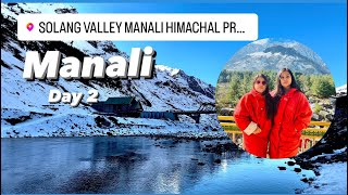 Manali Travel vlog | Solang Valley | Atal Tunnel | Sissu Valley