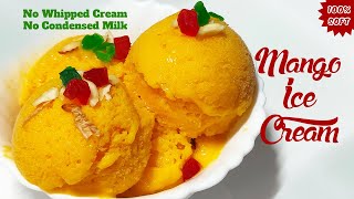 Soft Mango Ice cream | No Cream | No Egg | No Condensed Milk | घर में बनाये आम की आइसक्रीम