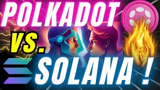 🔥 Solana vs. Polkadot: 6 Reasons Why Polkadot is Better For This Bull Market !?