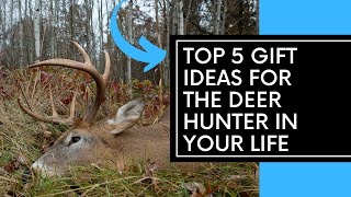 Top 5 Gifts for The Deer Hunter in Your Life