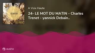 24- LE MOT DU MATIN - Charles Trenet - yannick Debain..