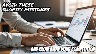 Top Mistakes New Shopify Store Owners Make and How You Fix Them