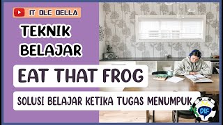 CARA MENGERJAKAN TUGAS YANG MENUMPUK - TIPS MENGERJAKAN  TUGAS CEPAT DAN EFEKTIF | EAT THAT FROG