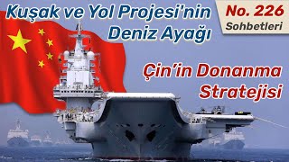 Kuşak ve Yol Projesi'nin Deniz Ayağı ve Çin’in Donanma Stratejisi | 21. Yüzyıl'ın İpek Yolu