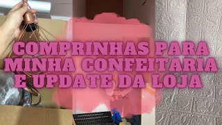 COMPRINHAS PARA CONFEITARIA E COMO ESTÁ FICANDO A LOJA😍