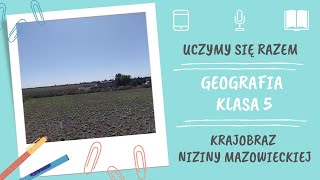 Geografia klasa 5. Krajobraz Niziny Mazowieckiej. Uczymy się razem