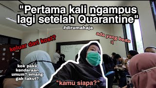 HARI PERTAMA KULIAH OFFLINE SETELAH QUARANTINE - #DIRUMAHAJA #CEGAHCOVID19