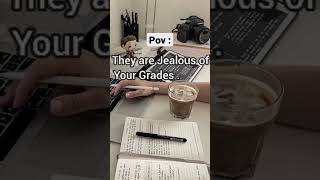 Pov : they are jealous of your grades #study #students #studymotivation