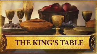 Jan 21, 2023 The King's Table (Part 2)