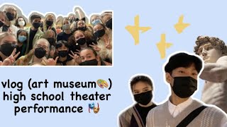 Завгүй нэгэн өдөр😗(art museum, high school theater performance)