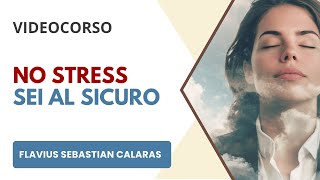 videocorso: SEI AL SICURO | RISOLVI STRESS, ANSIA E PANICO | dott. Flavius Sebastian Calaras