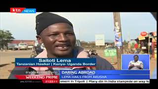 Story of Saitoti Lema from Tanzania earning a living at Malaba The Kenya Uganda border by selling sa