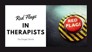 Red Flags in Therapists - What to Look Out For!