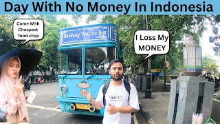 Day With No Money In Indoneisa 🇮🇩