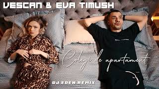 VESCAN & EVA TIMUSH - Colegi de apartament (DJ Eden remix)