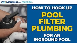 How to Hook Up Pool Filter Plumbing | PoolSupplies.com