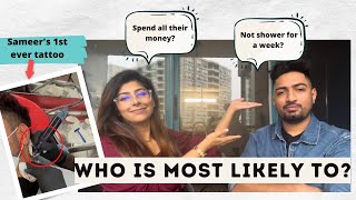 Who is most likely to? - Couple Edition & Revealing Sameer's 1st ever tattoo | Couple's Games