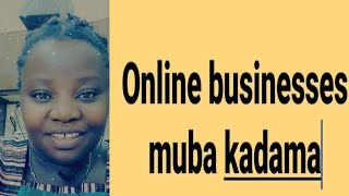 Online Business ekute akati muba Kadama