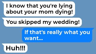 I missed my friend's wedding because of my mom's funeral on the same day, but then she...