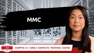 CompTIA A+ Core 2 (220-1102) | MMC | Exam Objective 1.3 | Course Training Video