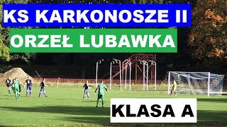 A-KLASA - KS KARKONOSZE II JELENIA GÓRA - ORZEŁ LUBAWKA - 9:2 - Bramki z Meczu