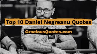 Top 10 Daniel Negreanu Quotes - Gracious Quotes