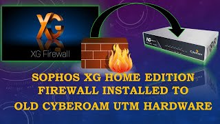 Sophos XG Home Edition Firewall Installed to Cyberoam CR35iNG?