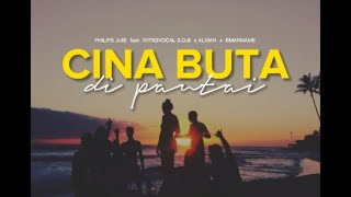 Cina Buta Di Pantai ( lirik ) _ Philips JUBI feat Introvocal S.O.B x Alvian x Eman name 🎵