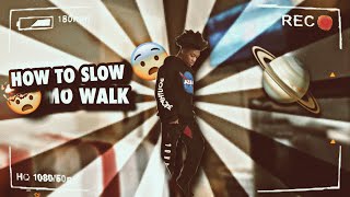 HOW TO SLOW MO WALK !!