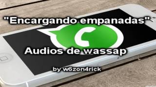 Encargando empanadas - Audios de wassap