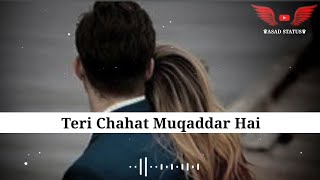 Teri Chahat Muqaddar Hai | New Shayari_Sad Shayari_WhatsApp Status Video || Asad Status