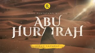 Abu Hurairah || Sirah Sahabat || Ruwas Pedia