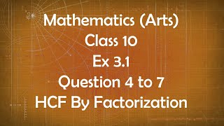 Class 10th General Maths Arts Group Ex 3.1 Question 4 to 7 HCF by Factorization