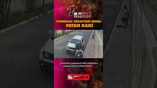 PEMBEGAL DIHANTAM MOBIL PATAH KAKI #shorts #vídeoviral #begal