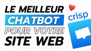 Le meilleur chatbot pour votre site web ! Comment ça marche Crisp ? 💬