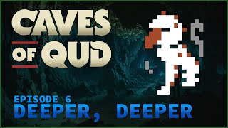 POWER-LEVELING!! ¦ Caves of Qud: Descent ¦ Episode 6