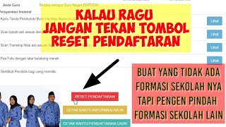 HATI2 MENEKAN TOMBOL RESET PENDAFTARAN BAGI SEKOLAH YANG TIDAK ADA FORMASI DI SEKOLAH NYA.