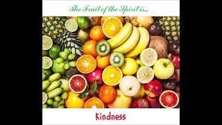 The Fruit of the Spirit is... Kindness