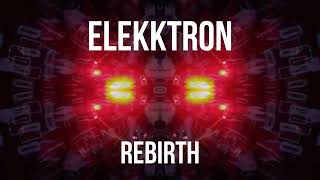 Elekktron - Rebirth | MENTAL TEKNO